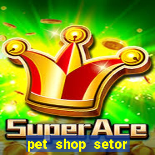 pet shop setor vila nova goiania